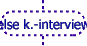 else k.-interview